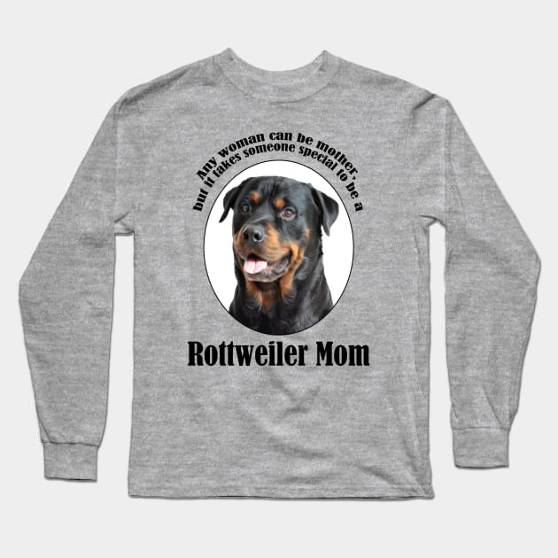 Rottweiler Mom Long Sleeve T-Shirt by You Had Me At Woof